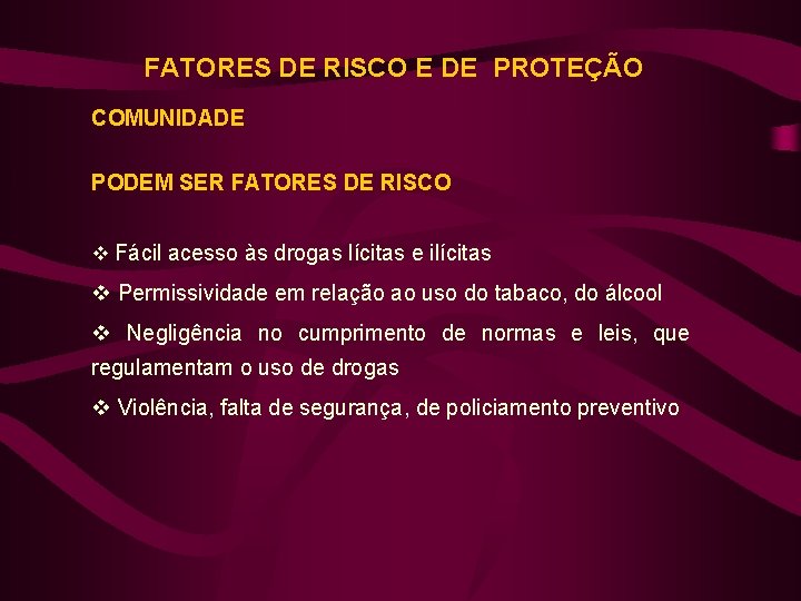 FATORES DE RISCO E DE PROTEÇÃO COMUNIDADE PODEM SER FATORES DE RISCO v Fácil
