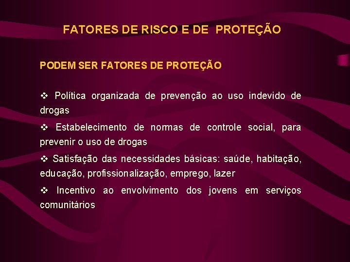 FATORES DE RISCO E DE PROTEÇÃO PODEM SER FATORES DE PROTEÇÃO v Política organizada