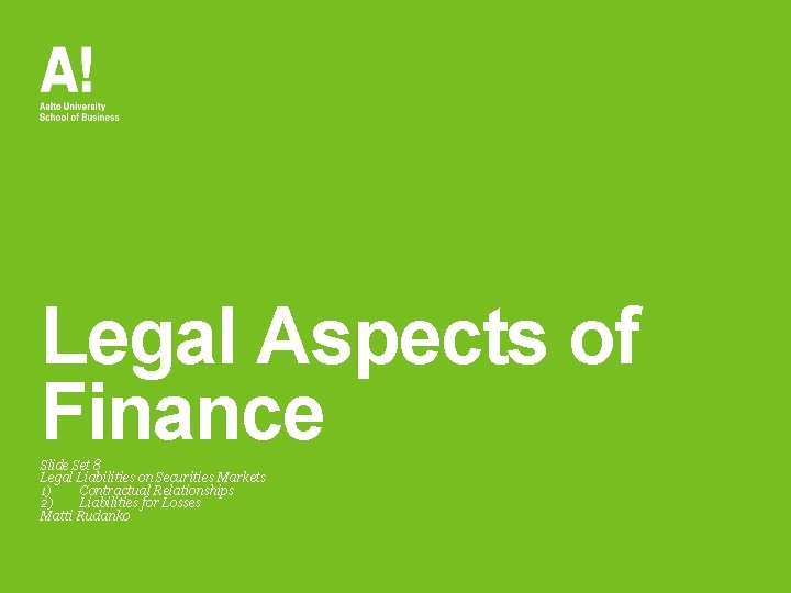 Legal Aspects of Finance Slide Set 8 Legal Liabilities on Securities Markets 1) Contractual