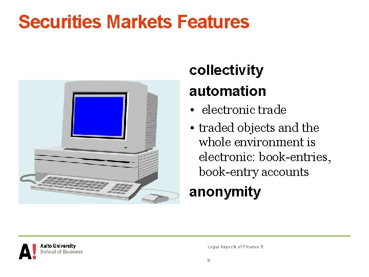 Securities Markets Features collectivity automation • electronic trade • traded objects and the whole