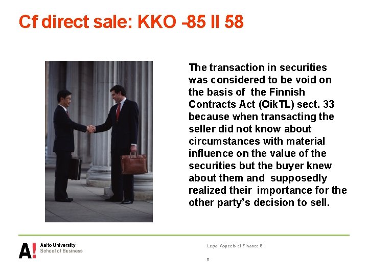 Cf direct sale: KKO -85 II 58 The transaction in securities was considered to