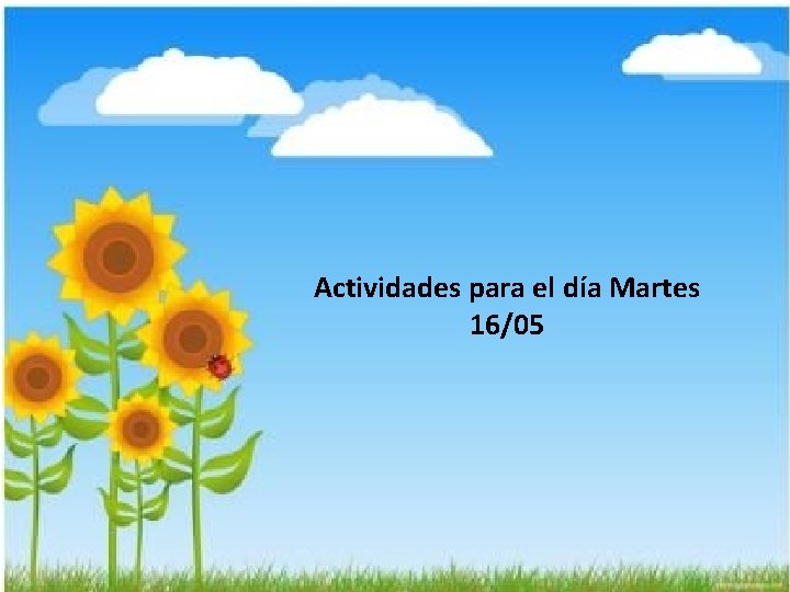 Actividades para el día Martes 16/05 