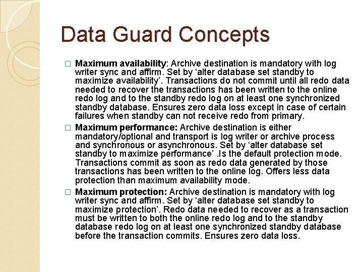 Data Guard Concepts Maximum availability: Archive destination is mandatory with log writer sync and