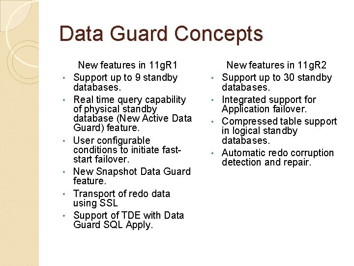 Data Guard Concepts • • • New features in 11 g. R 1 Support