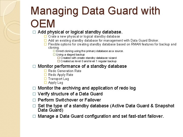 Managing Data Guard with OEM Add physical or logical standby database. � � Crate