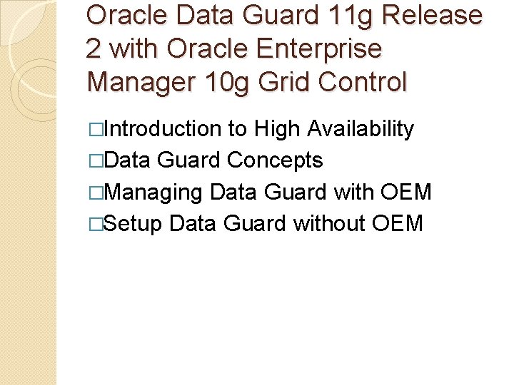 Oracle Data Guard 11 g Release 2 with Oracle Enterprise Manager 10 g Grid
