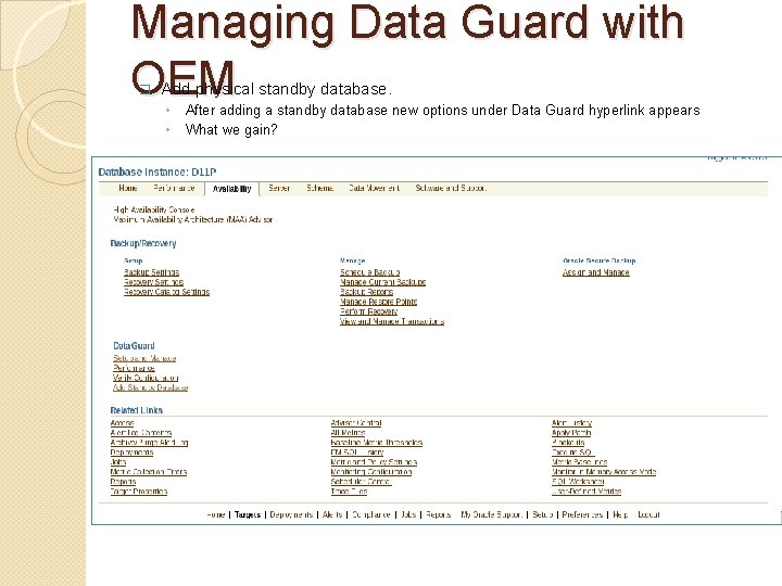 Managing Data Guard with OEM � Add physical standby database. ◦ ◦ After adding
