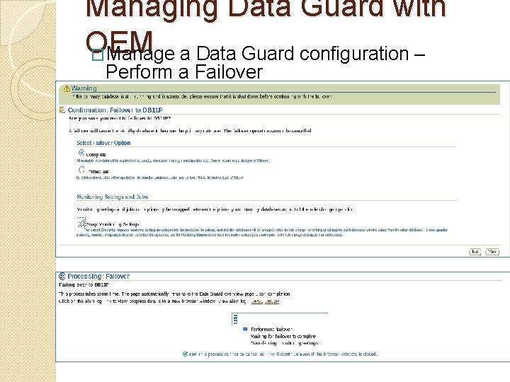 Managing Data Guard with OEM �Manage a Data Guard configuration – Perform a Failover