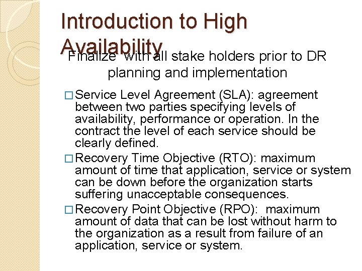 Introduction to High Availability Finalize with all stake holders prior to DR planning and