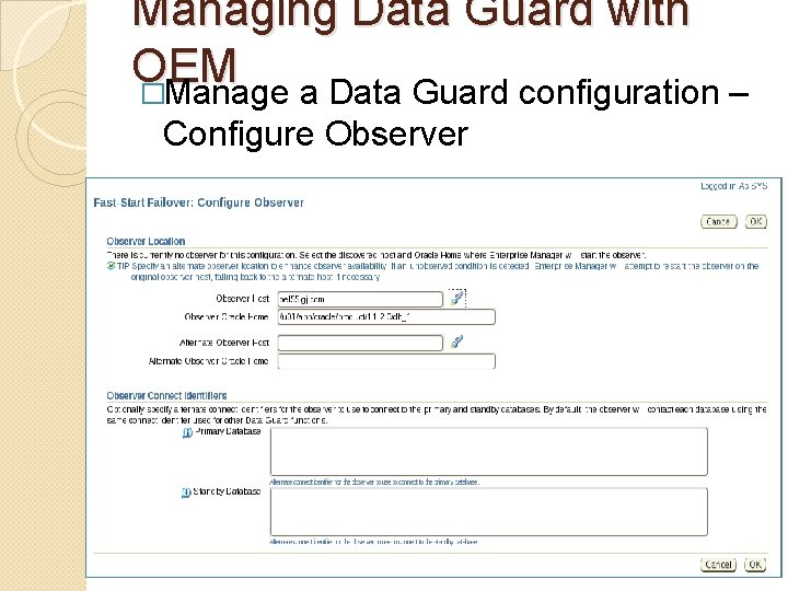 Managing Data Guard with OEM �Manage a Data Guard configuration – Configure Observer 