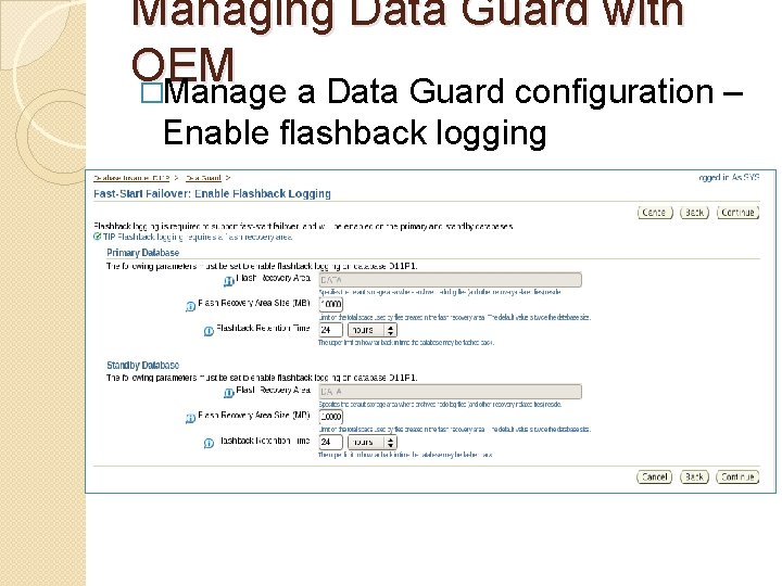 Managing Data Guard with OEM �Manage a Data Guard configuration – Enable flashback logging