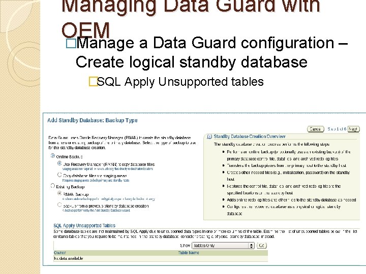 Managing Data Guard with OEM �Manage a Data Guard configuration – Create logical standby