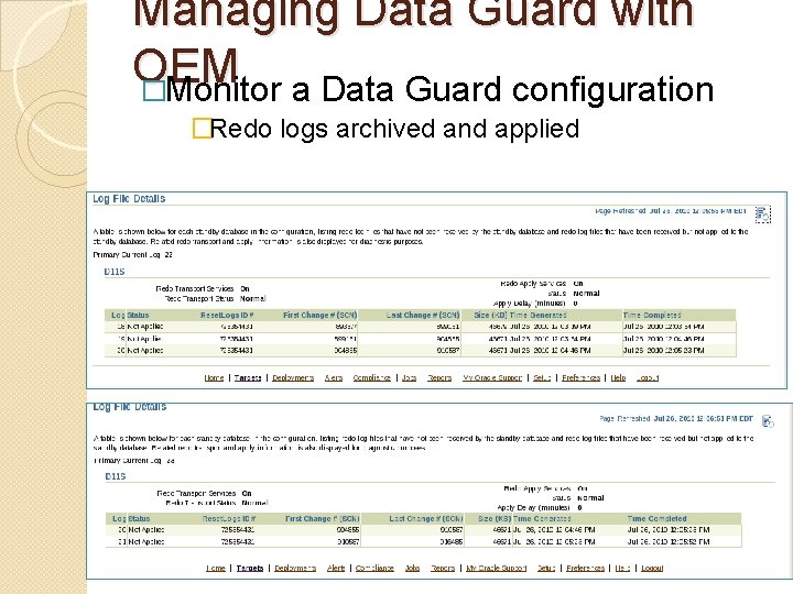 Managing Data Guard with OEM �Monitor a Data Guard configuration �Redo logs archived and