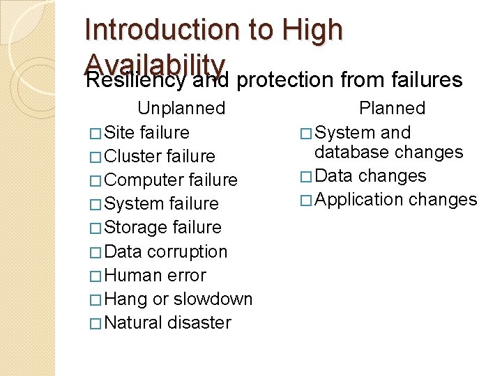 Introduction to High Availability Resiliency and protection from failures Unplanned � Site failure �