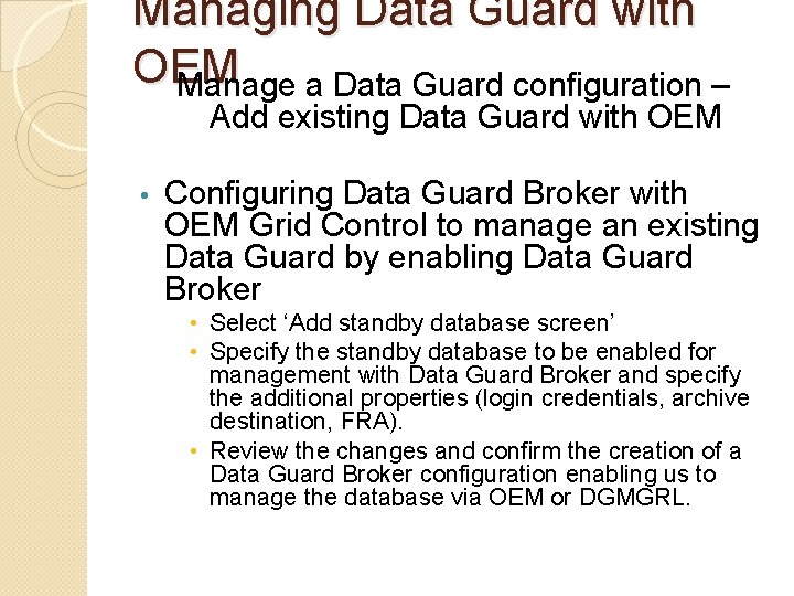 Managing Data Guard with OEM Manage a Data Guard configuration – Add existing Data