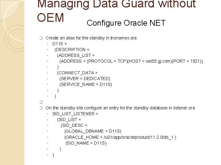 Managing Data Guard without OEM Configure Oracle NET Create an alias for the standby
