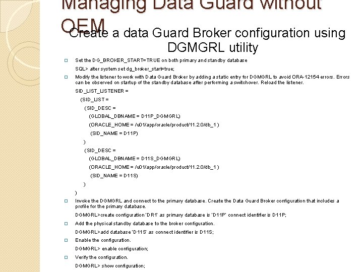 Managing Data Guard without OEM Create a data Guard Broker configuration using DGMGRL utility