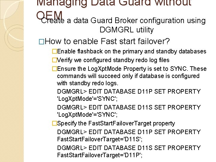 Managing Data Guard without OEM Create a data Guard Broker configuration using DGMGRL utility