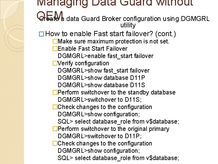 Managing Data Guard without OEM Create a data Guard Broker configuration using DGMGRL utility