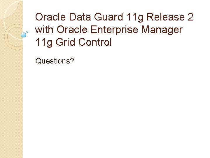 Oracle Data Guard 11 g Release 2 with Oracle Enterprise Manager 11 g Grid