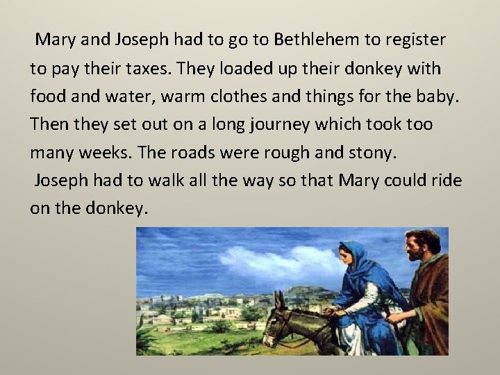  Mary and Joseph had to go to Bethlehem to register to pay their