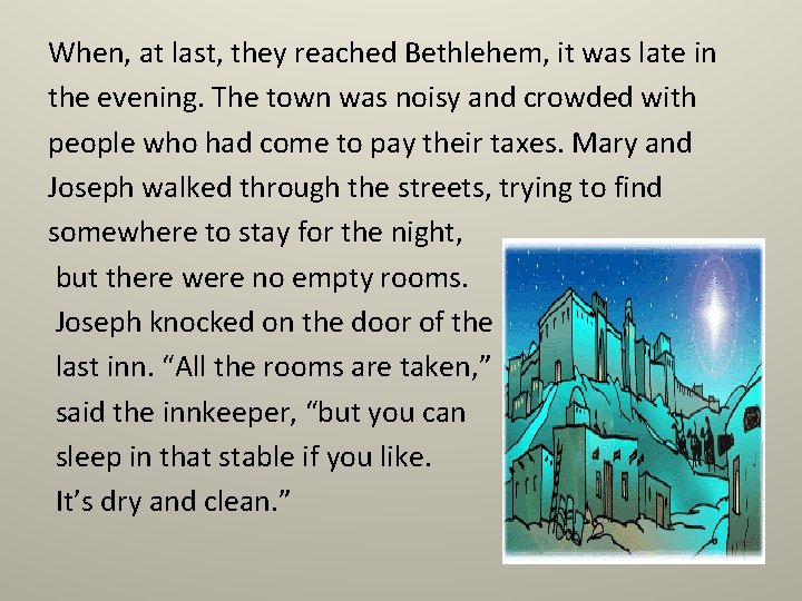 When, at last, they reached Bethlehem, it was late in the evening. The town