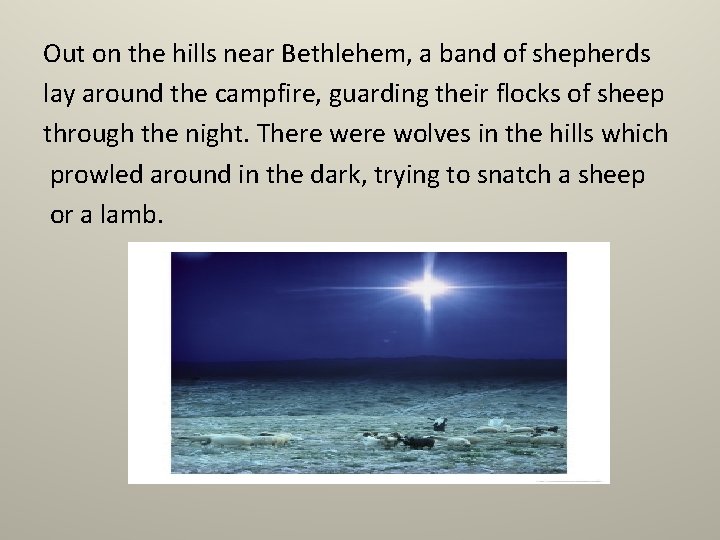 Out on the hills near Bethlehem, a band of shepherds lay around the campfire,