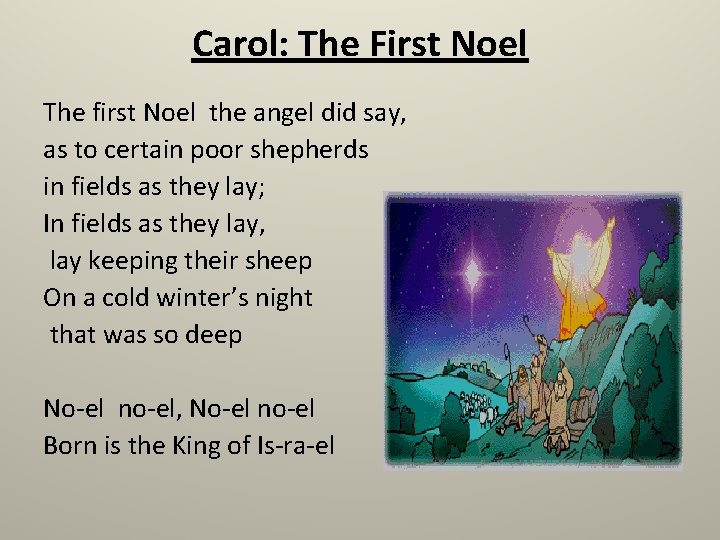 Carol: The First Noel The first Noel the angel did say, as to certain