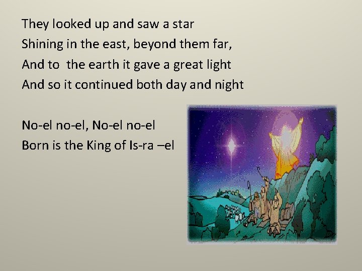 They looked up and saw a star Shining in the east, beyond them far,
