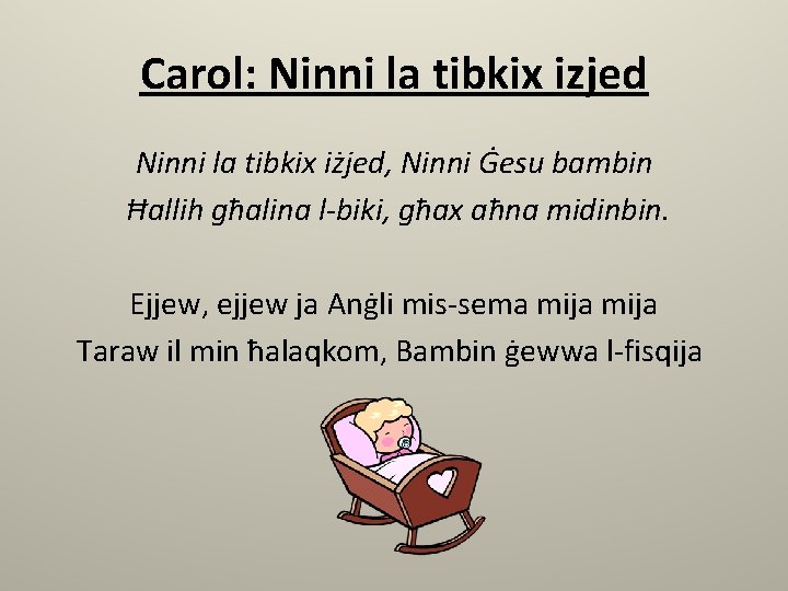 Carol: Ninni la tibkix izjed Ninni la tibkix iżjed, Ninni Ġesu bambin Ħallih għalina