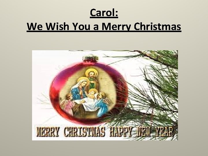 Carol: We Wish You a Merry Christmas 