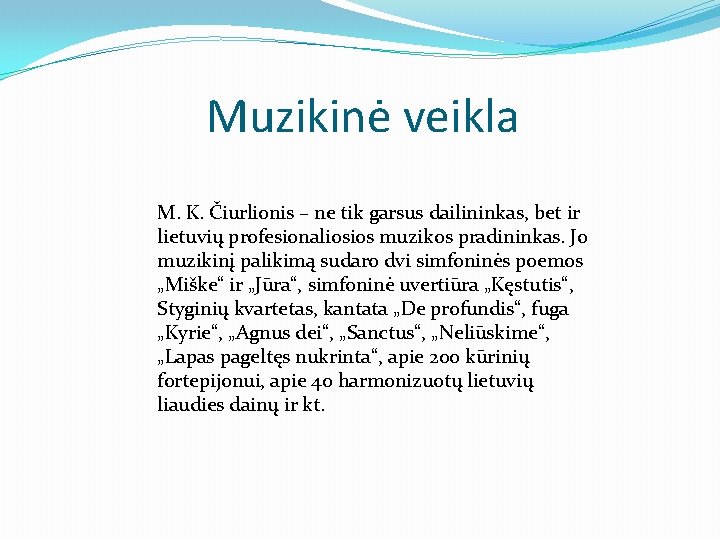 Muzikinė veikla M. K. Čiurlionis – ne tik garsus dailininkas, bet ir lietuvių profesionaliosios