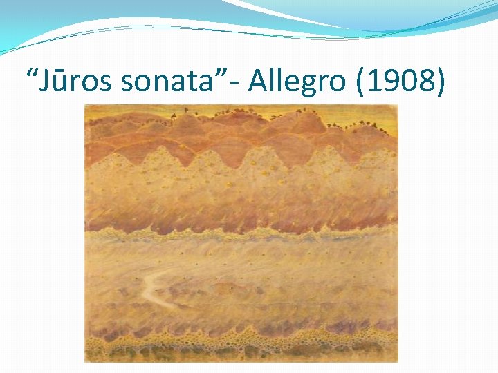 “Jūros sonata”- Allegro (1908) 