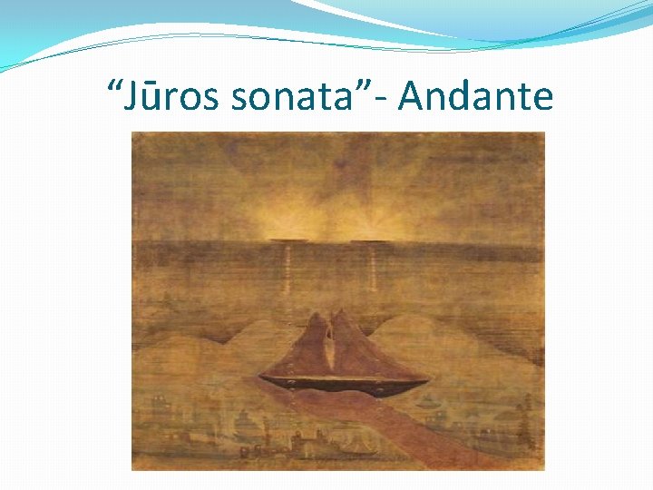 “Jūros sonata”- Andante 