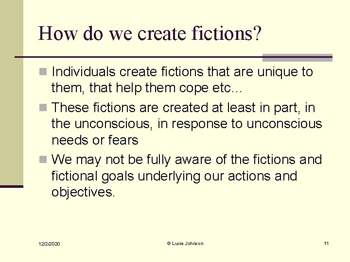 How do we create fictions? n Individuals create fictions that are unique to them,