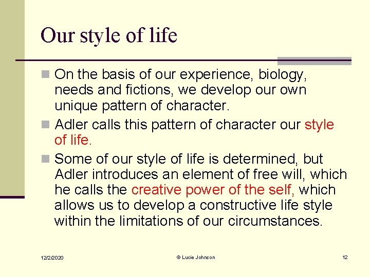 Our style of life n On the basis of our experience, biology, needs and