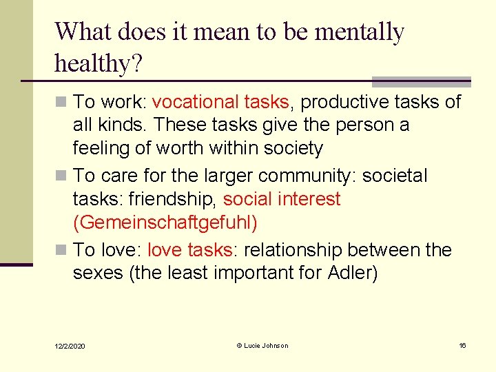 What does it mean to be mentally healthy? n To work: vocational tasks, productive