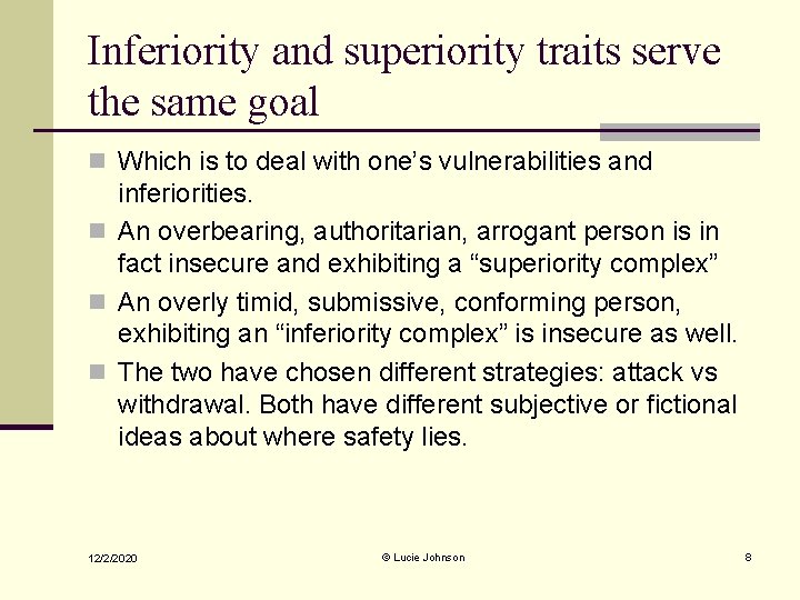 Inferiority and superiority traits serve the same goal n Which is to deal with