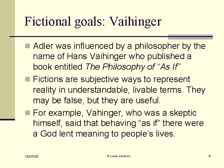 Fictional goals: Vaihinger n Adler was influenced by a philosopher by the name of