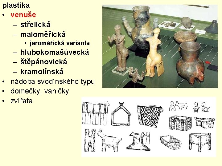 plastika • venuše – střelická – maloměřická • jaroměřická varianta – hlubokomašůvecká – štěpánovická plastika • venuše – střelická – maloměřická • jaroměřická varianta – hlubokomašůvecká – štěpánovická