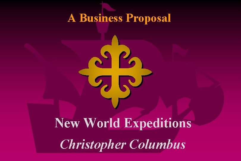 A Business Proposal New World Expeditions Christopher Columbus 