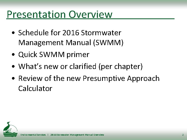 Presentation Overview • Schedule for 2016 Stormwater Management Manual (SWMM) • Quick SWMM primer