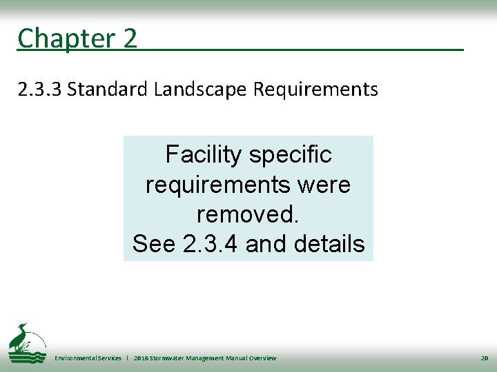Chapter 2 2. 3. 3 Standard Landscape Requirements Facility specific requirements were removed. See