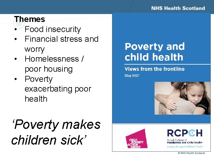 Themes • Food insecurity • Financial stress and worry • Homelessness / poor housing Themes • Food insecurity • Financial stress and worry • Homelessness / poor housing