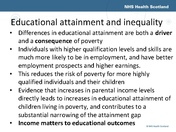 Educational attainment and inequality • Differences in educational attainment are both a driver and