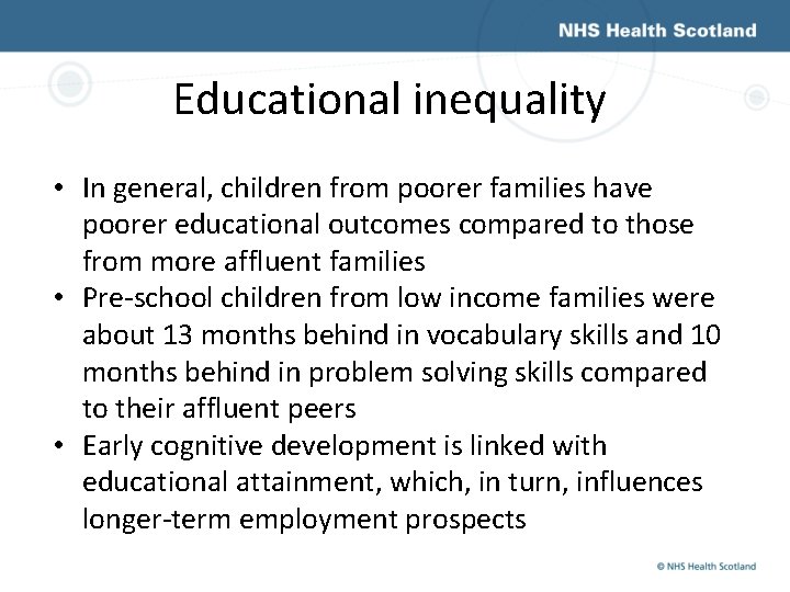 Educational inequality • In general, children from poorer families have poorer educational outcomes compared