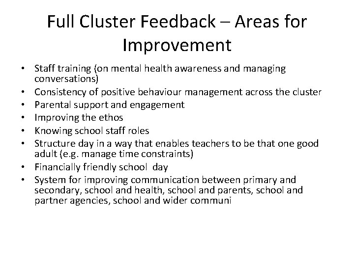 Full Cluster Feedback – Areas for Improvement • Staff training (on mental health awareness