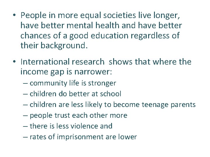  • People in more equal societies live longer, have better mental health and