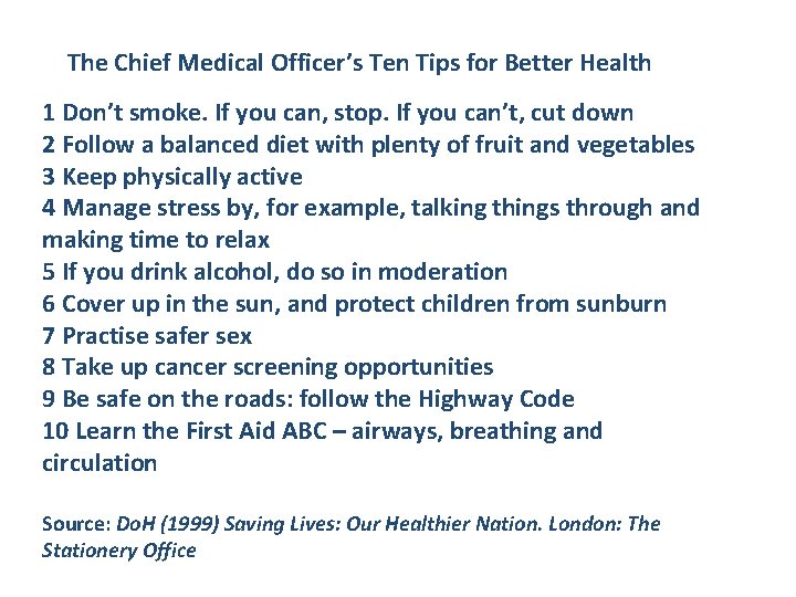 The Chief Medical Officer’s Ten Tips for Better Health 1 Don’t smoke. If you