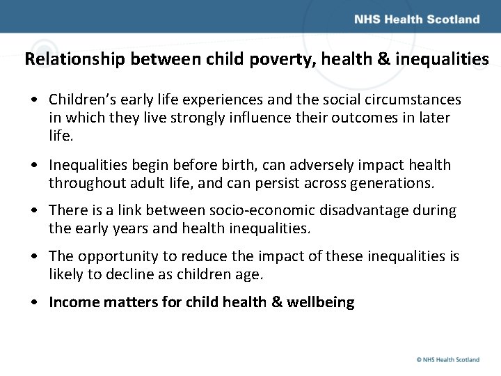 Relationship between child poverty, health & inequalities • Children’s early life experiences and the